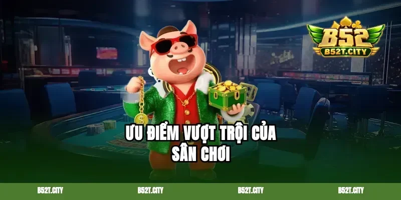 Ưu điểm vượt trội của sân chơi