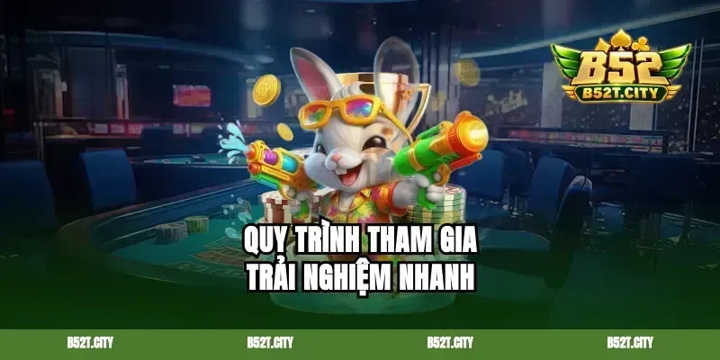 Quy trình tham gia trải nghiệm nhanh