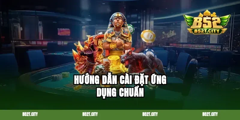 Hướng dẫn cài đặt ứng dụng chuẩn
