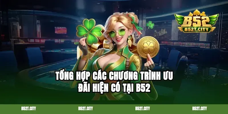 Tổng hợp các chương trình ưu đãi hiện có tại B52