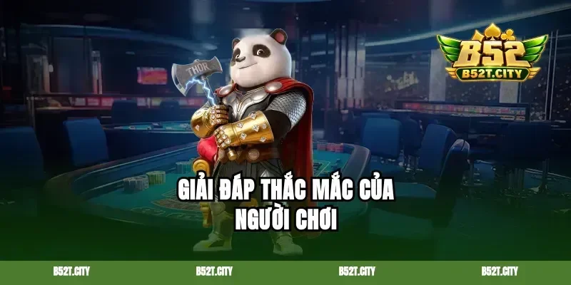 Giải đáp thắc mắc của người chơi