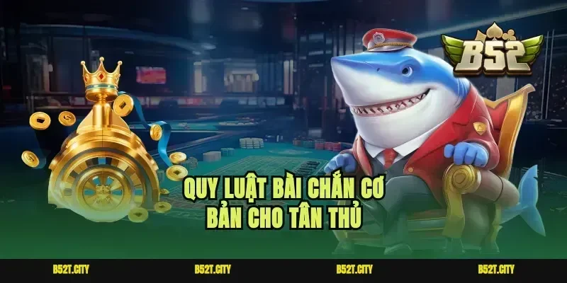 Quy luật bài chắn cơ bản cho tân thủ