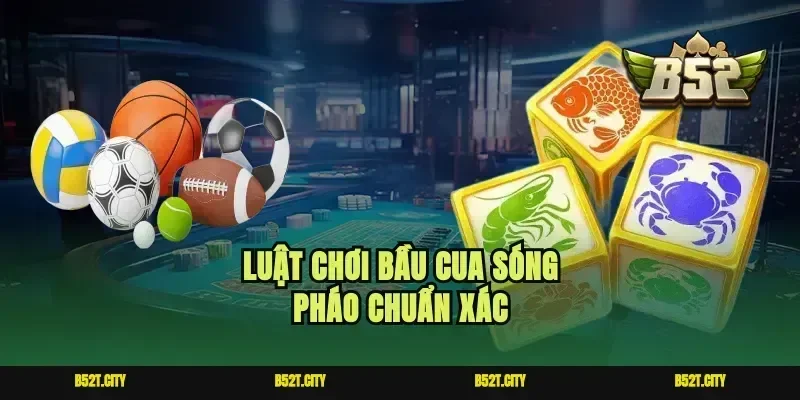 Luật chơi bầu cua sóng pháo chuẩn xác