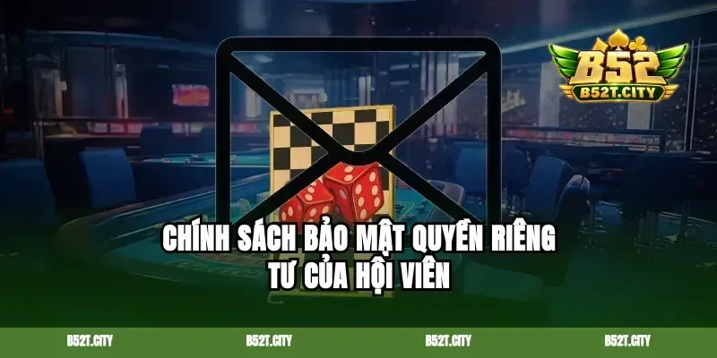 Chính sách bảo mật quyền riêng tư của hội viên