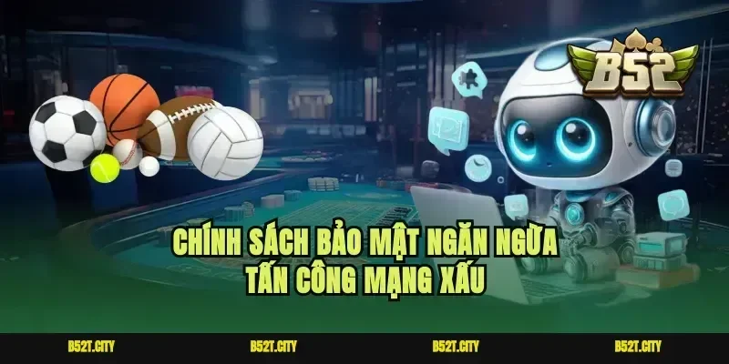 Chính sách bảo mật ngăn ngừa tấn công mạng xấu