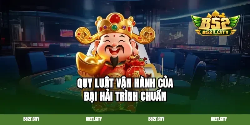 Quy luật vận hành của đại hải trình chuẩn