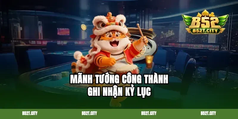 Mãnh tướng công thành ghi nhận kỷ lục