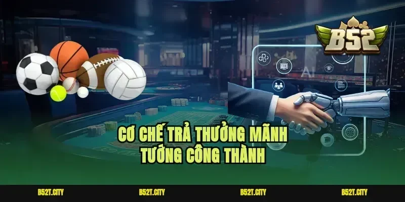 Cơ chế trả thưởng mãnh tướng công thành