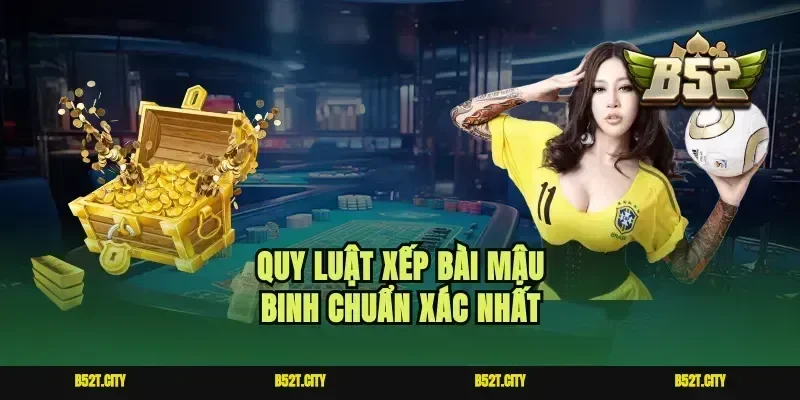 Quy luật xếp bài Mậu binh chuẩn xác nhất