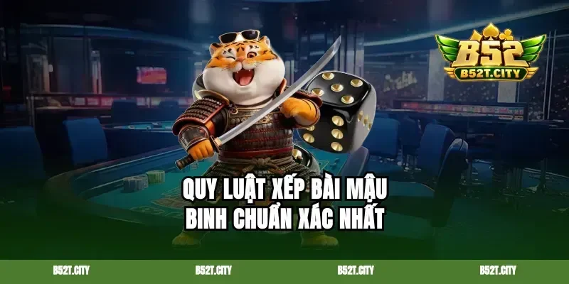 Quy luật xếp bài Mậu binh chuẩn xác nhất