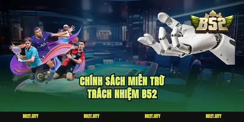 Chính sách miễn trừ trách nhiệm B52