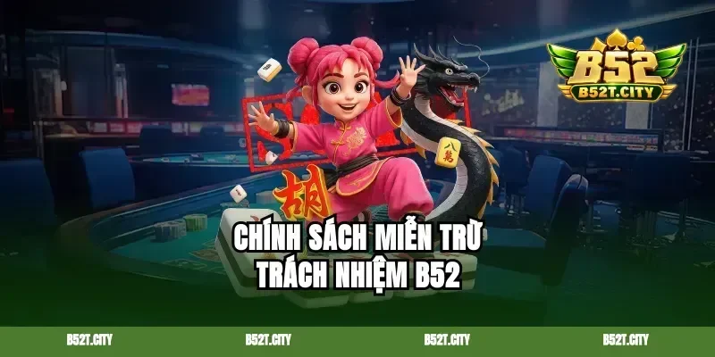 Chính sách miễn trừ trách nhiệm B52