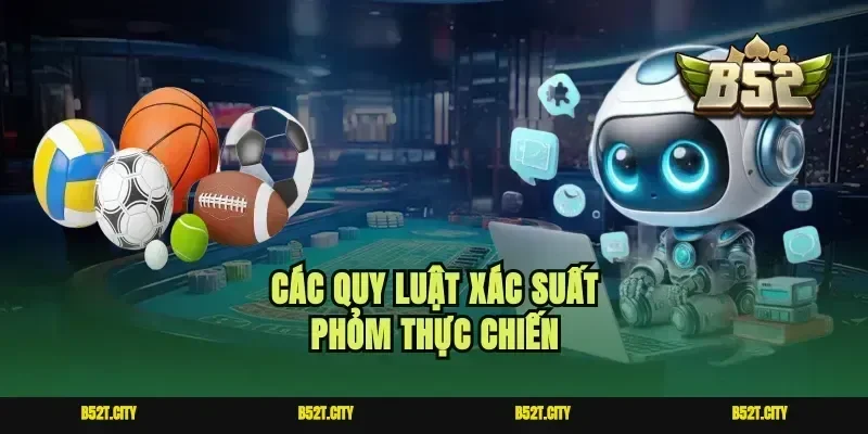 Các quy luật xác suất Phỏm thực chiến