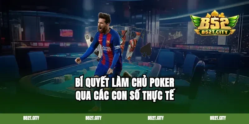 Bí quyết làm chủ poker qua các con số thực tế