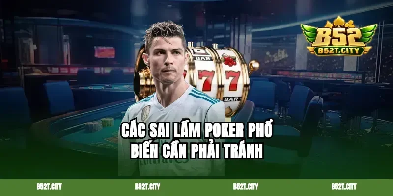 Các sai lầm poker phổ biến cần phải tránh