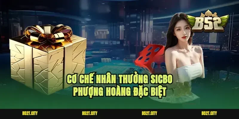 Cơ chế nhân thưởng Sicbo phượng hoàng đặc biệt