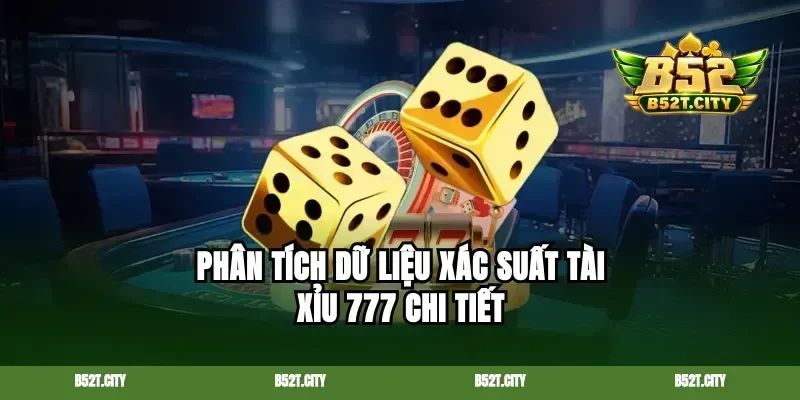 Phân tích dữ liệu xác suất tài xỉu 777 chi tiết