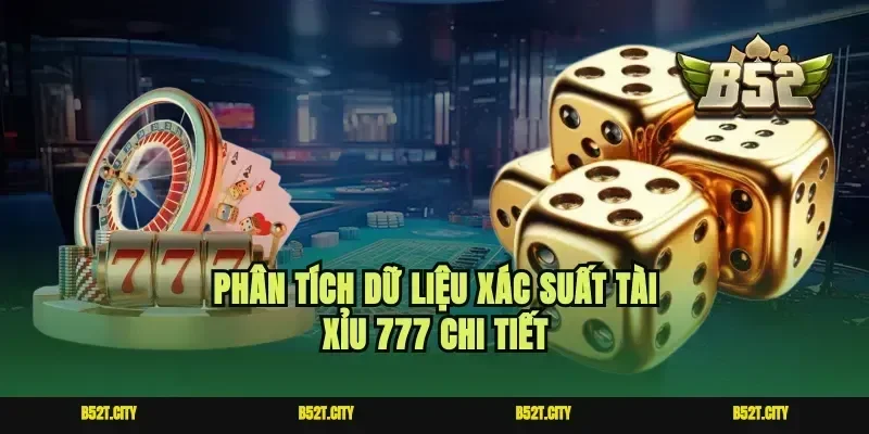 Phân tích dữ liệu xác suất tài xỉu 777 chi tiết