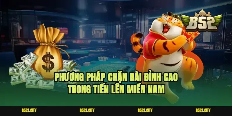 Phương pháp chặn bài đỉnh cao trong tiến lên miền Nam