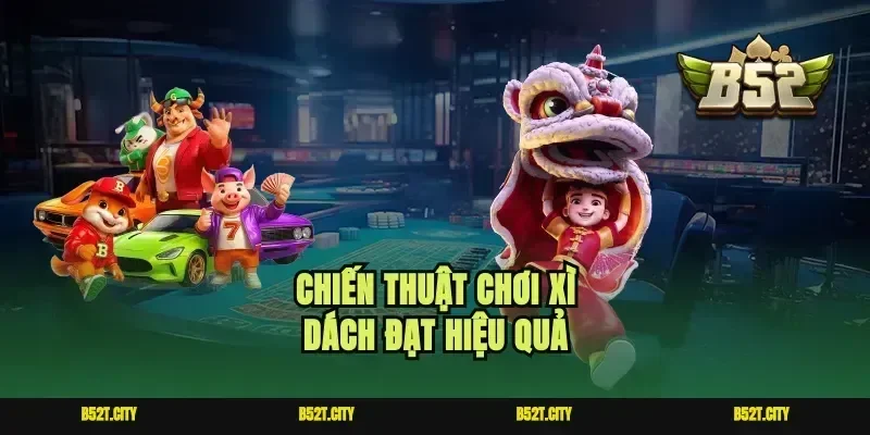 Chiến thuật chơi xì dách đạt hiệu quả