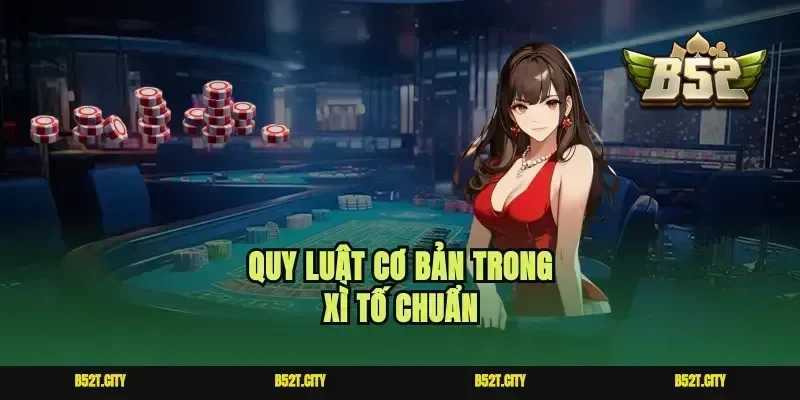 Quy luật cơ bản trong xì tố chuẩn