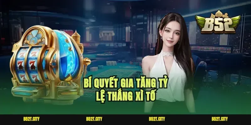 Bí quyết gia tăng tỷ lệ thắng xì tố