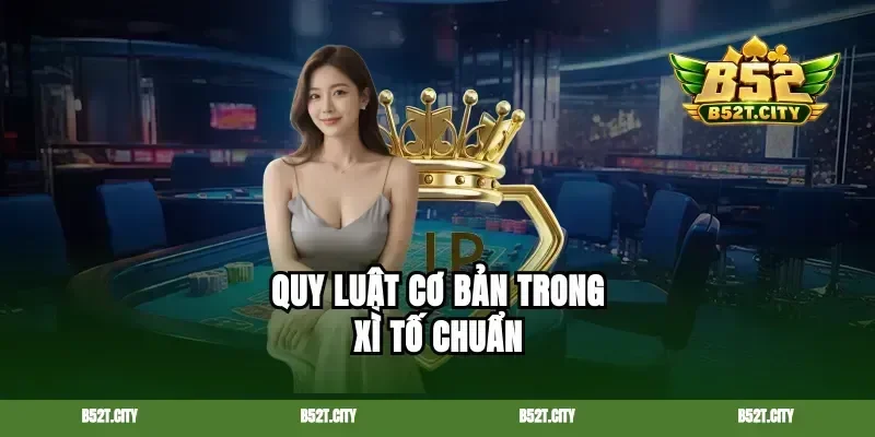 Quy luật cơ bản trong xì tố chuẩn