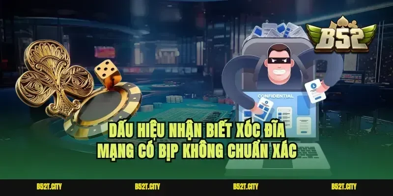 Dấu hiệu nhận biết xóc đĩa mạng có bịp không chuẩn xác