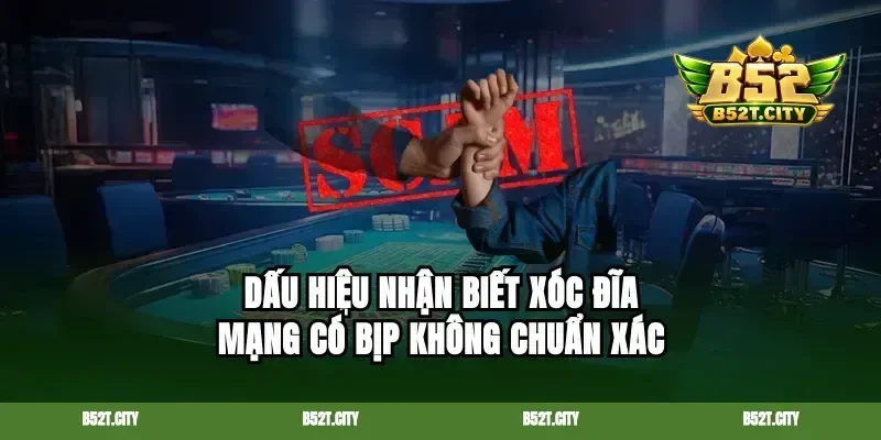 Dấu hiệu nhận biết xóc đĩa mạng có bịp không chuẩn xác
