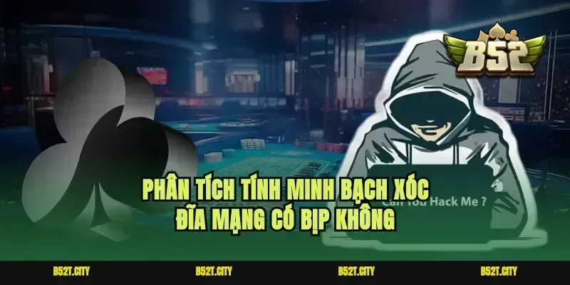 Phân tích tính minh bạch xóc đĩa mạng có bịp không