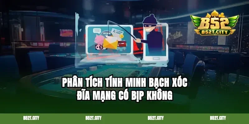 Phân tích tính minh bạch xóc đĩa mạng có bịp không